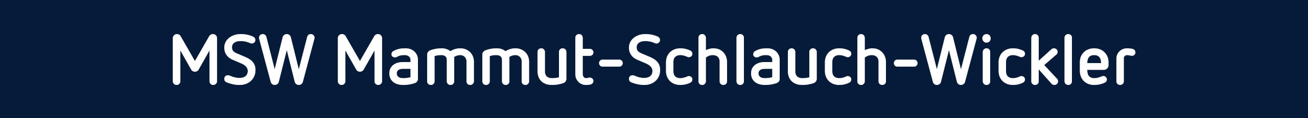 MSW-Mammut-Schlauch-Wickler MSW-Mammut-Schlauch-Wickler